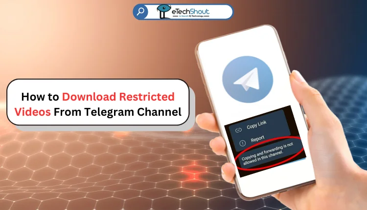 How to Download Restricted Videos From Telegram Channel