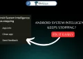 How to Fix Android System Intelligence Keeps Stopping