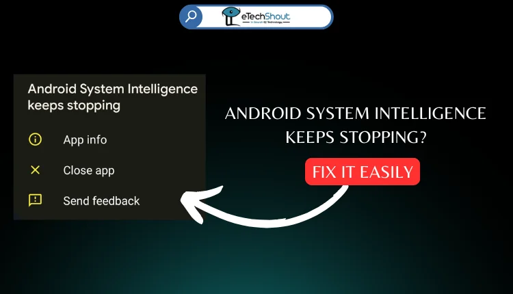 How to Fix Android System Intelligence Keeps Stopping