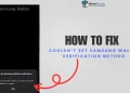 How to Fix Couldn’t Set Samsung Wallet Verification Method