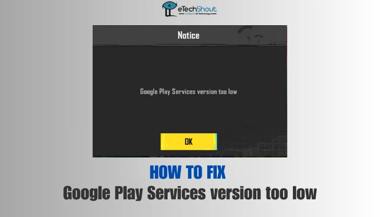 How to Fix Google Play Services version too low Error