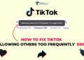 How to Fix TikTok following others too frequently Error