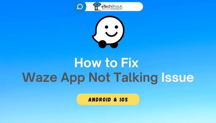 How to Fix Waze App Not Talking Issue