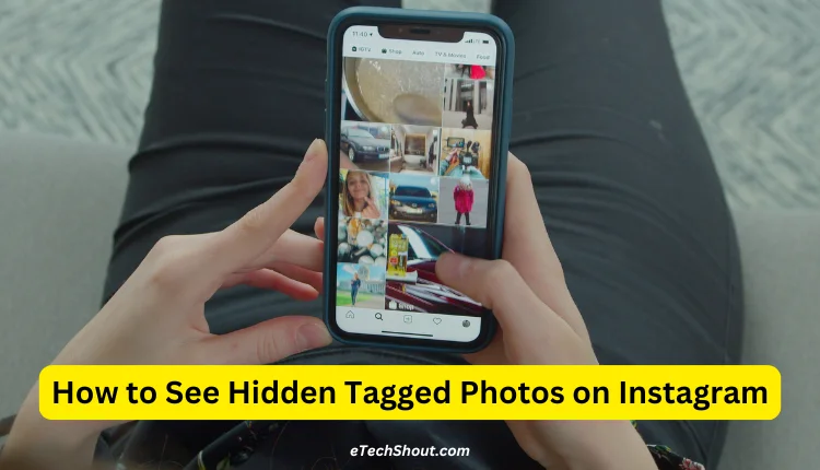 How to See Hidden Tagged Photos on Instagram