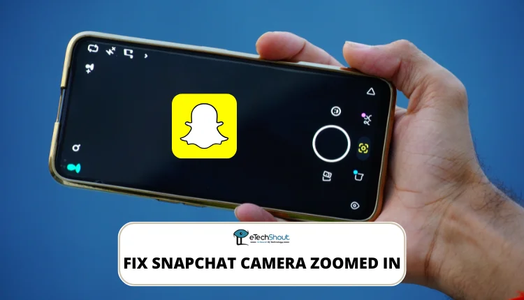 Fix Snapchat Camera Zoomed in