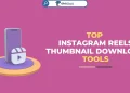 Top Instagram Reels Thumbnail Download Tools