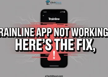 Trainline app not working troubleshooting guide with simple steps to fix issues on Android and iPhone