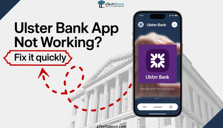 Simple troubleshooting guide to fix the Ulster Bank app not working on Android or iPhone