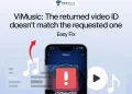 Troubleshooting guide to fix the ViMusic error: "The returned video ID doesn’t match the requested one."