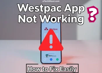 Troubleshooting guide to fix Westpac app not working issues on Android and iPhone