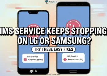 Fix IMS Service Keeps Stopping error on LG and Samsung phones with simple troubleshooting steps