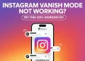 How to fix Instagram Vanish Mode not working issue with simple troubleshooting steps