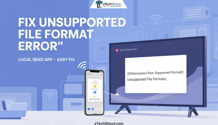 How to fix the "Unsupported file formats" error on the Local Send app easily using simple settings change