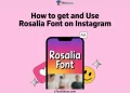 Step-by-step guide on how to get and use the Rosalia font on Instagram Stories