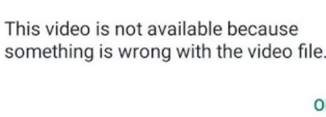 Screenshot showing the WhatsApp error: “This video is not available because something is wrong with the video file.”