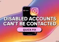 fix “Disabled Accounts Can’t Be Contacted” error on Instagram – step-by-step troubleshooting guide