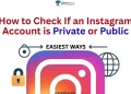 How to check if an Instagram account is private or public using simple steps