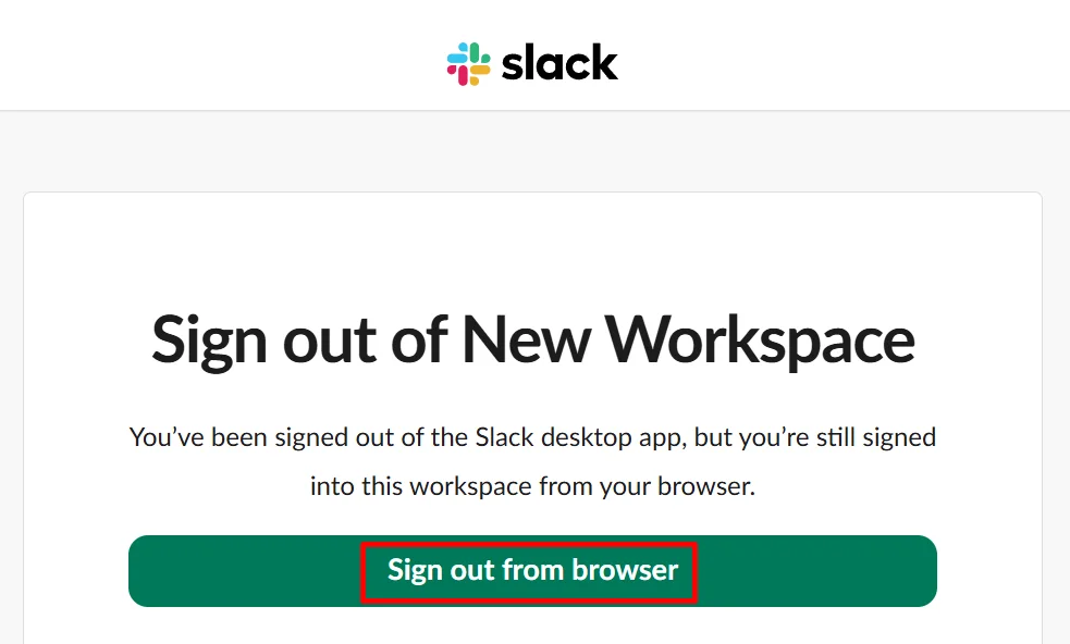 Confirm by clicking “Sign out from browser” to log out of Slack on the web