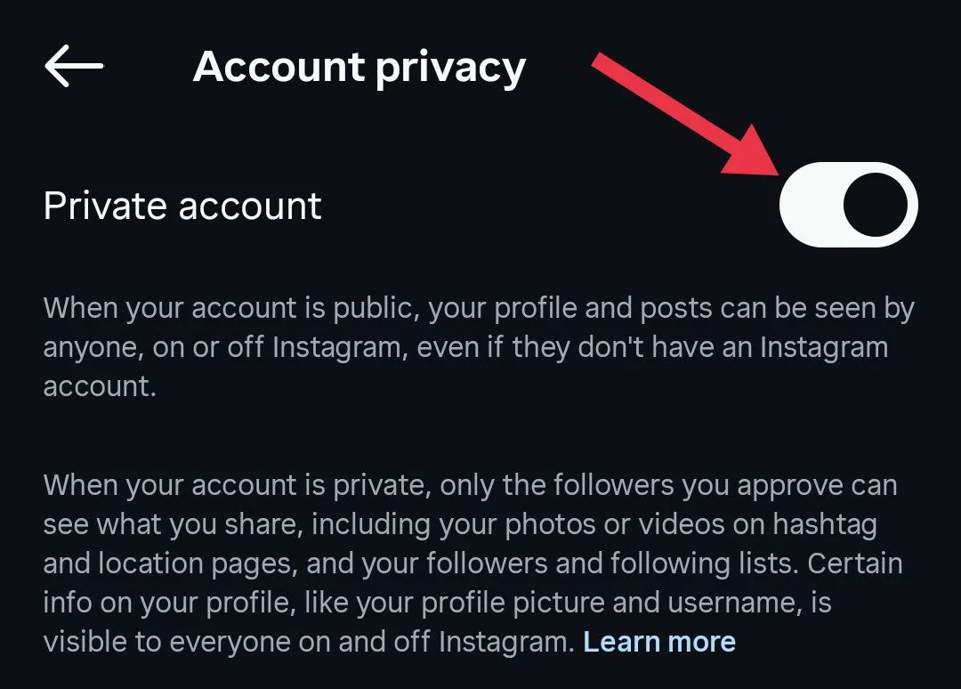 Turn on the toggle next to Private account to make your Instagram account private