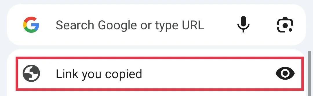 Tap the address bar in Chrome and select the “Link you copied” option
