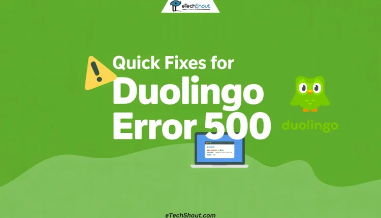 Troubleshooting guide for Duolingo Error 500 problem