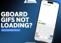 How to fix Gboard GIFs not loading issue on Android and iPhone