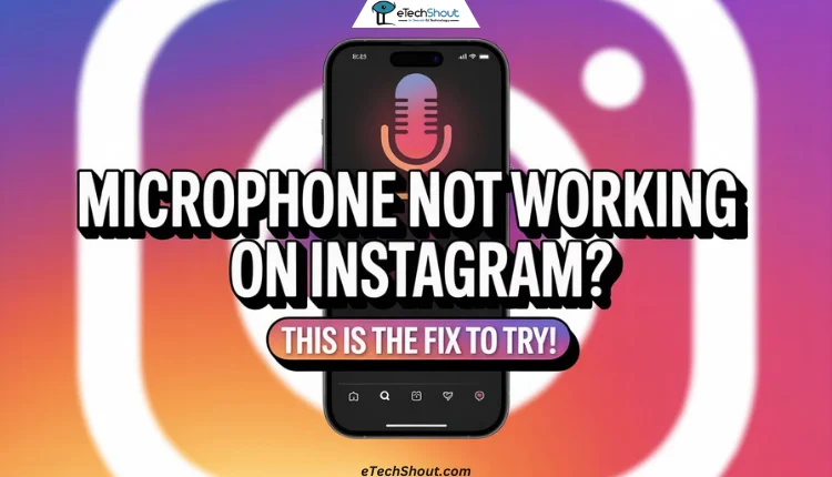 Step by step guide to fix microphone not working issue on Instagram for Android and iPhone