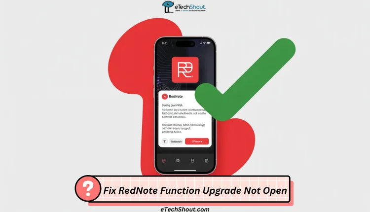 Step by step guide to fix RedNote function upgrade not open error on Android and iOS