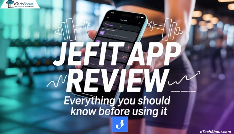 JEFIT app review with key highlights, user experience and complete review