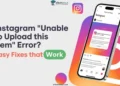 Troubleshooting Instagram “Unable to upload this item” error while uploading stories on app