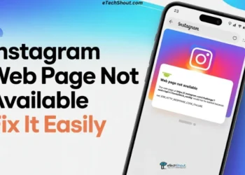 Troubleshooting way to fix the “Web Page Not Available” error on Instagram for Android and iPhone