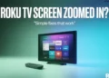 Step-by-step guide to fix Roku TV screen zoomed-in issue