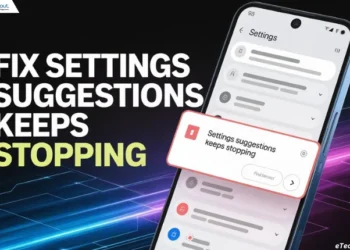 Step-by-step guide to fix “Settings Suggestions keeps stopping” issue on Android phones