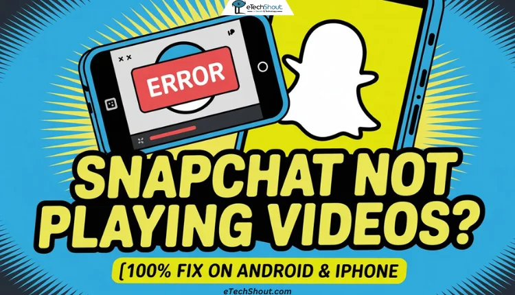 Quick guide to fix Snapchat not playing videos on Android and iPhone