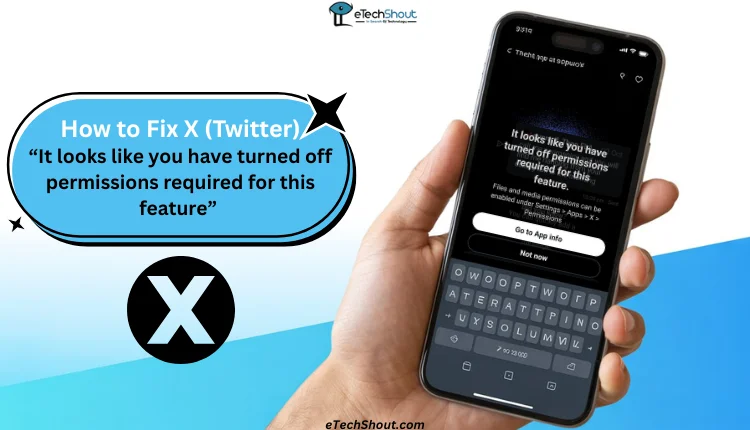 Fix X (Twitter) “It Looks Like You Have Turned Off Permissions Required for This Feature” error on Android and iPhone