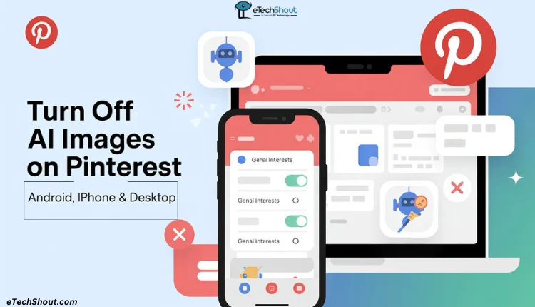 Step-by-step guide to turn off AI-generated images on Pinterest for Android, iPhone, and desktop