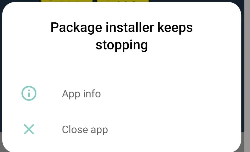 Package Installer Keeps Stopping error message showing on Android