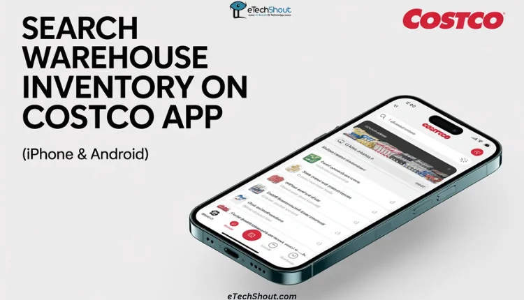 Step by step guide on how to search warehouse inventory on the Costco app for Android and iPhone