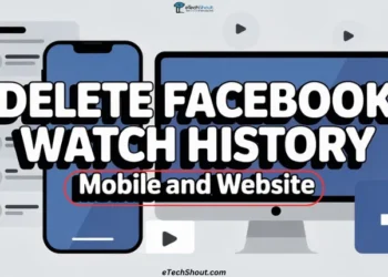 Quick guide with steps to delete facebook watch history on mobile and desktop
