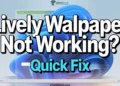 Step-by-step guide to fix Lively Wallpaper not working issue on Windows