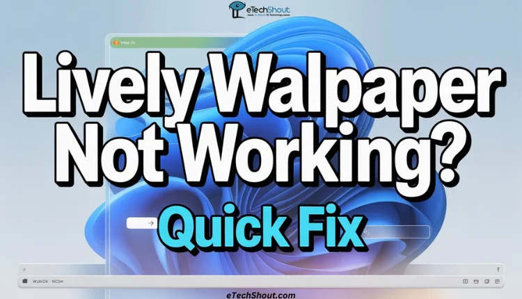Step-by-step guide to fix Lively Wallpaper not working issue on Windows