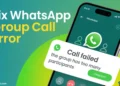 Guide showing what to do when WhatsApp shows “Call Failed, the Group Has Too Many Participants” error