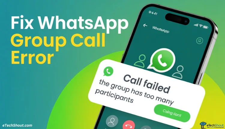 Guide showing what to do when WhatsApp shows “Call Failed, the Group Has Too Many Participants” error