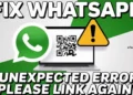 Step by step guide to fix WhatsApp Unexpected Error Please Link Again issue on desktop