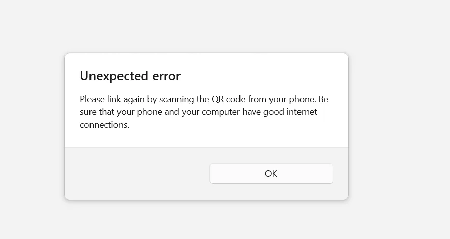 WhatsApp error message showing: Unexpected error. Please link again by scanning the QR code from your phone. Be sure that your phone and your computer have good internet connections