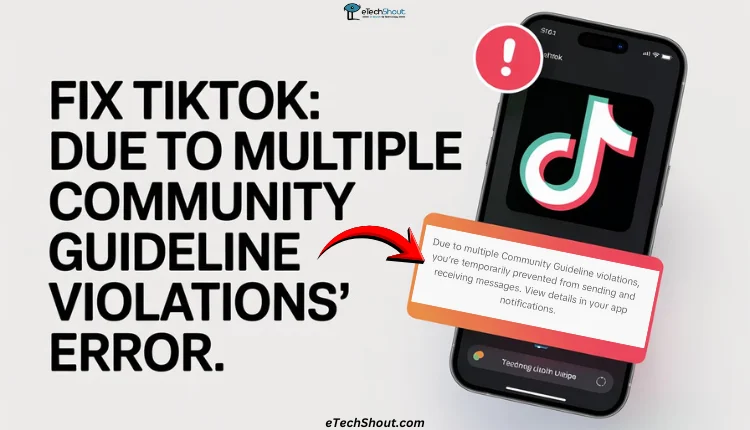 How to Fix “Due to multiple Community Guideline violations” TikTok Error