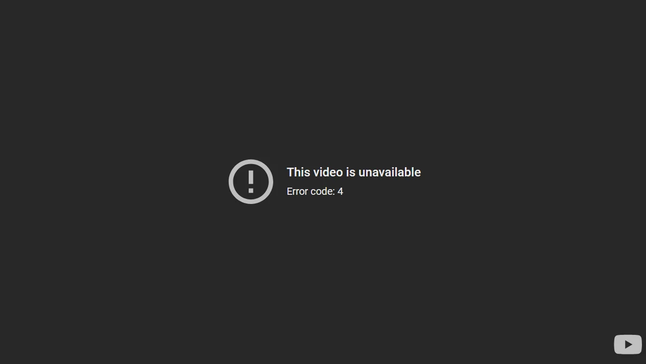 YouTube screen showing the message This video is unavailable Error Code 4