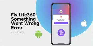 Troubleshooting guide to fix Life360 something went wrong error on Android and iPhone
