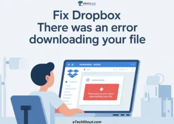 Step by step guide to fix Dropbox There Was An Error Downloading Your File and download files without issues