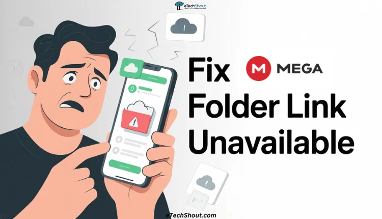 Steps to fix Mega folder link unavailable error on Android, iPhone, and PC